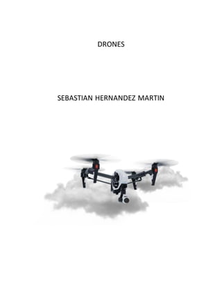 DRONES
SEBASTIAN HERNANDEZ MARTIN
 
