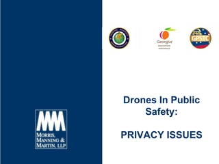 Drones In Public
Safety:
PRIVACY ISSUES
 