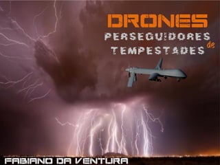Drones
de
Fabiano da Ventura
 