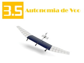 3.5 Autonomia de Voo
 