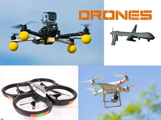 Drones
 