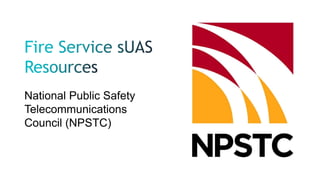 National Public Safety
Telecommunications
Council (NPSTC)
 