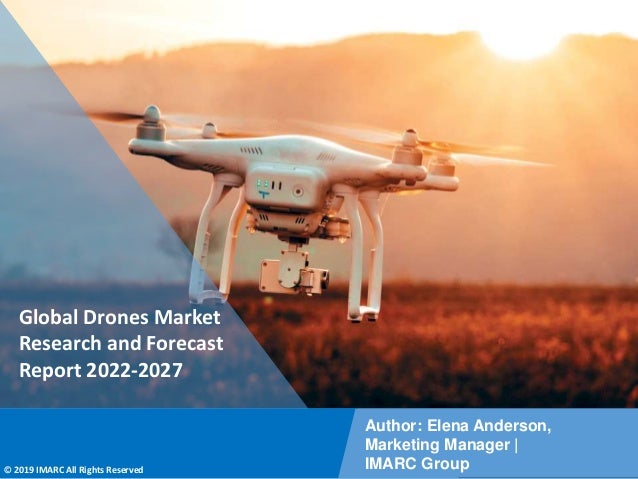 Copyright © IMARC Service Pvt Ltd. All Rights Reserved
Global Drones Market
Research and Forecast
Report 2022-2027
Author: Elena Anderson,
Marketing Manager |
IMARC Group
© 2019 IMARC All Rights Reserved
 