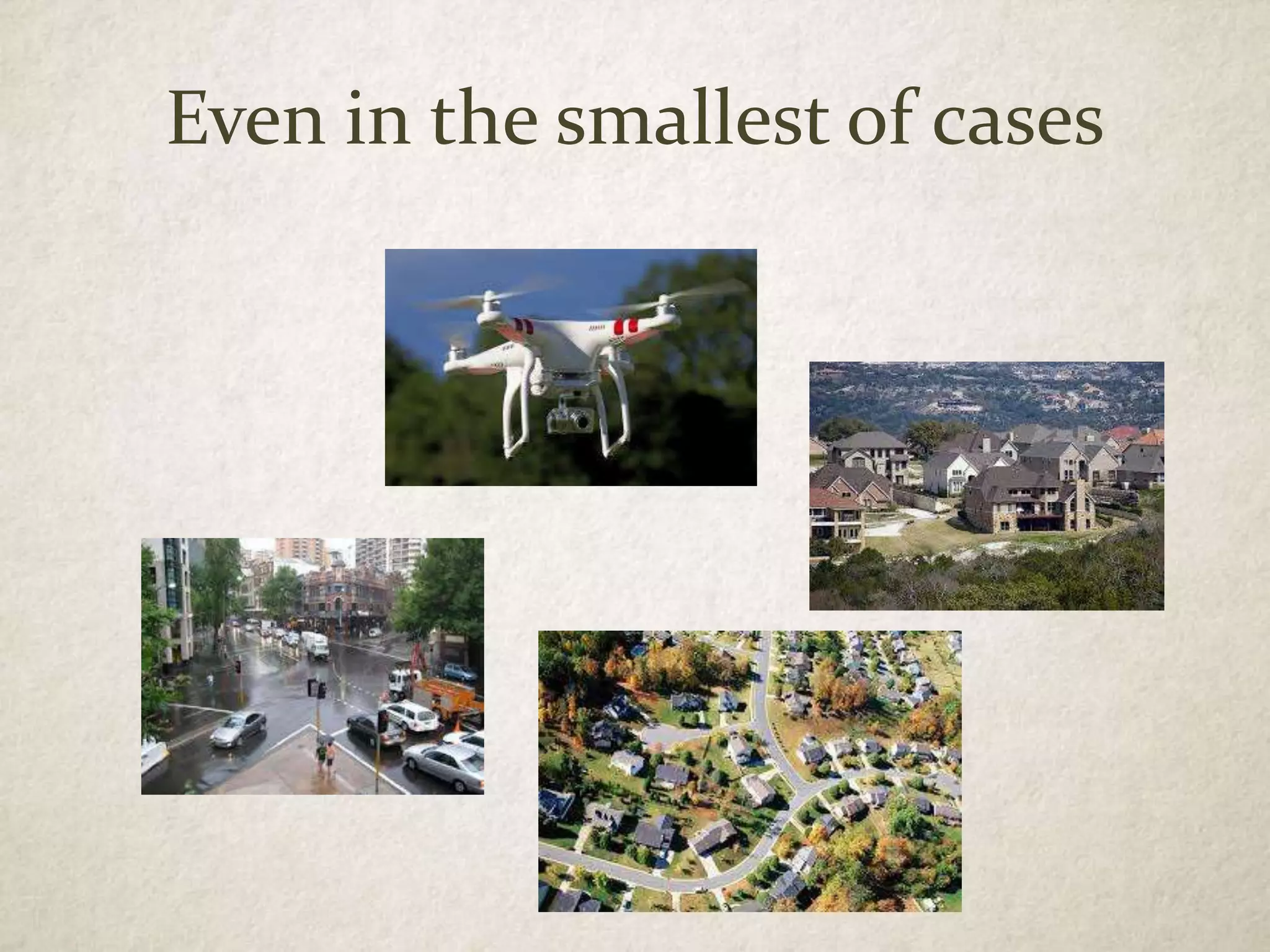 Even in the smallest of cases
 