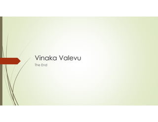 Vinaka Valevu
The End
 
