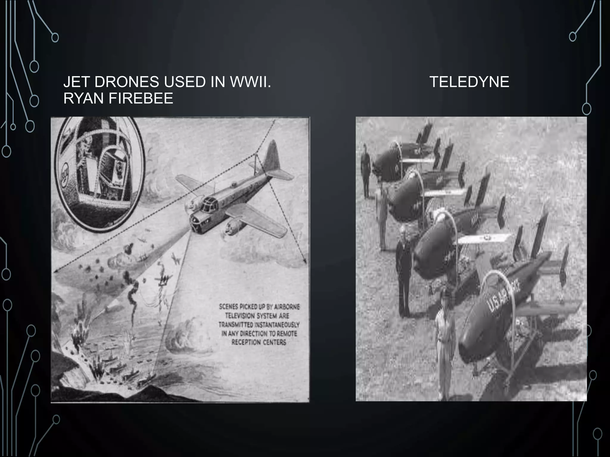 JET DRONES USED IN WWII. TELEDYNE
RYAN FIREBEE
 