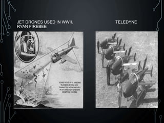 JET DRONES USED IN WWII. TELEDYNE
RYAN FIREBEE
 