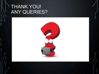 THANK YOU!
ANY QUERIES?
 