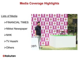 Media Coverage Highlights
Lists of Media
FINANCIAL TIMES
Nikkei Newspaper
NHK
TV Asashi
Others
 