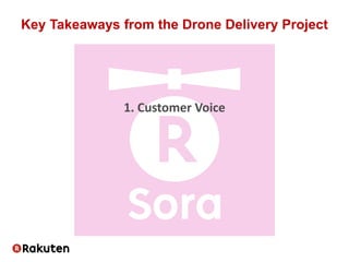 Key Takeaways from the Drone Delivery Project
1. Customer Voice
 