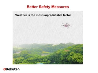 Better Safety Measures
Weather is the most unpredictable factor
 