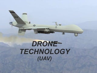 DRONE
TECHNOLOGY
(UAV)
 