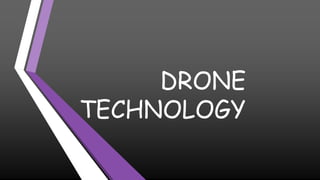 DRONE
TECHNOLOGY
 