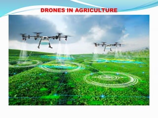 DRONES IN AGRICULTURE
 