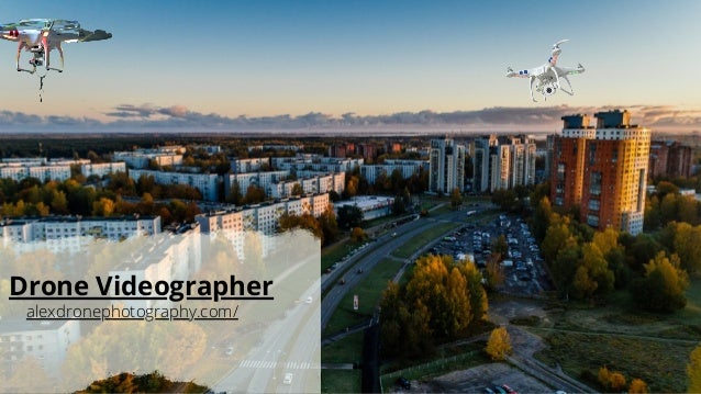 Drone Videographer
alexdronephotography.com/
 
