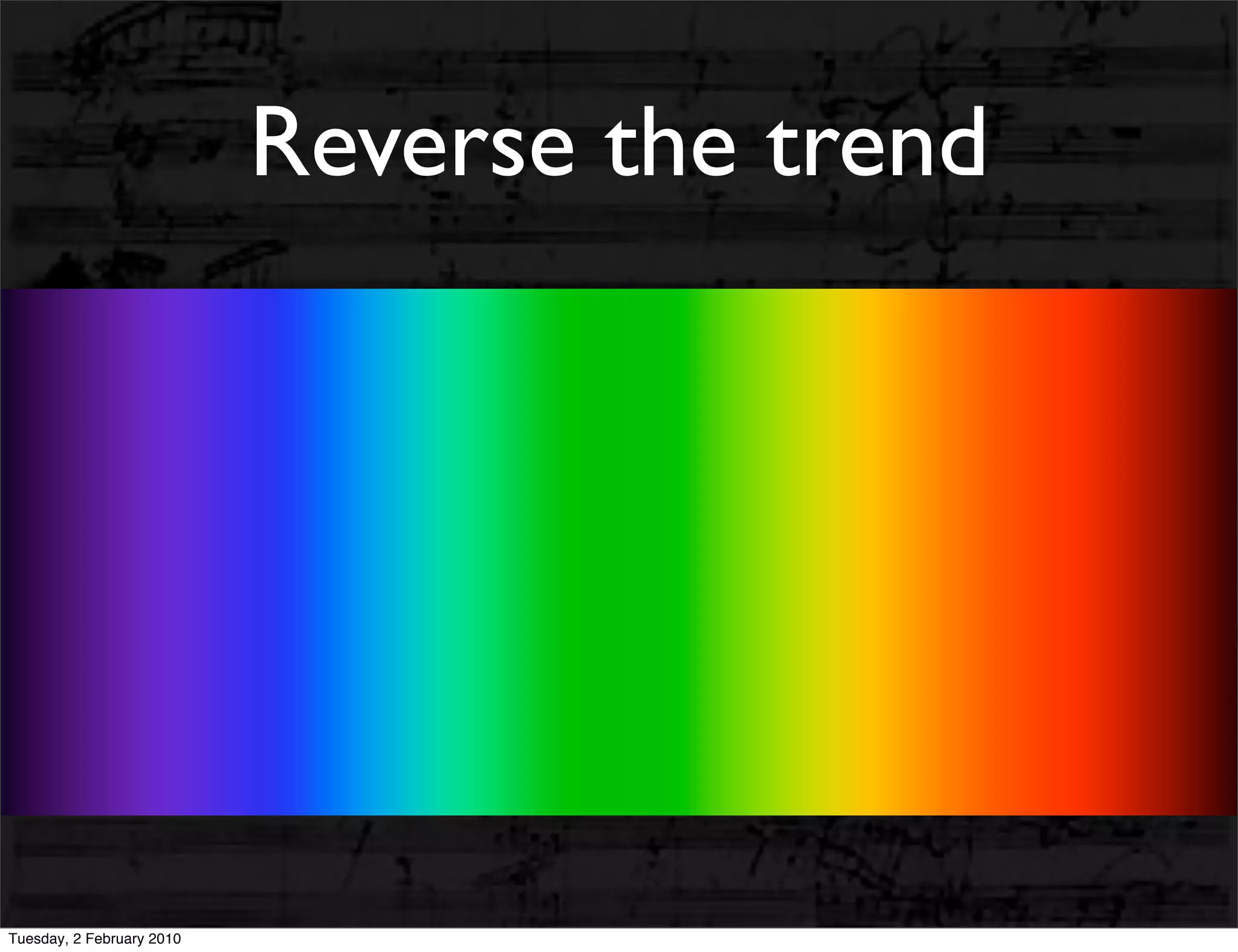 Reverse the trend




Tuesday, 2 February 2010
 