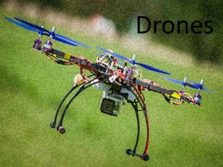 Drones
 