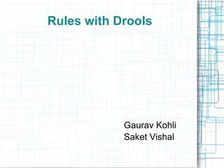 Rules with Drools ,[object Object],[object Object]