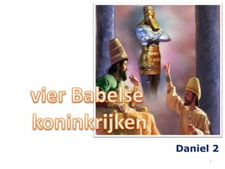 Daniel 2
      1
 