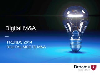 TRENDS 2014 
DIGITAL MEETS M&A 
Digital M&A  