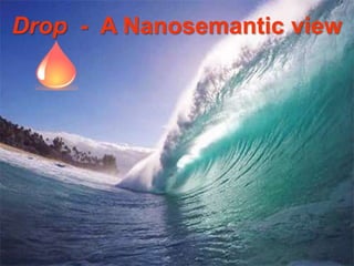 Drop - A Nanosemantic view
 