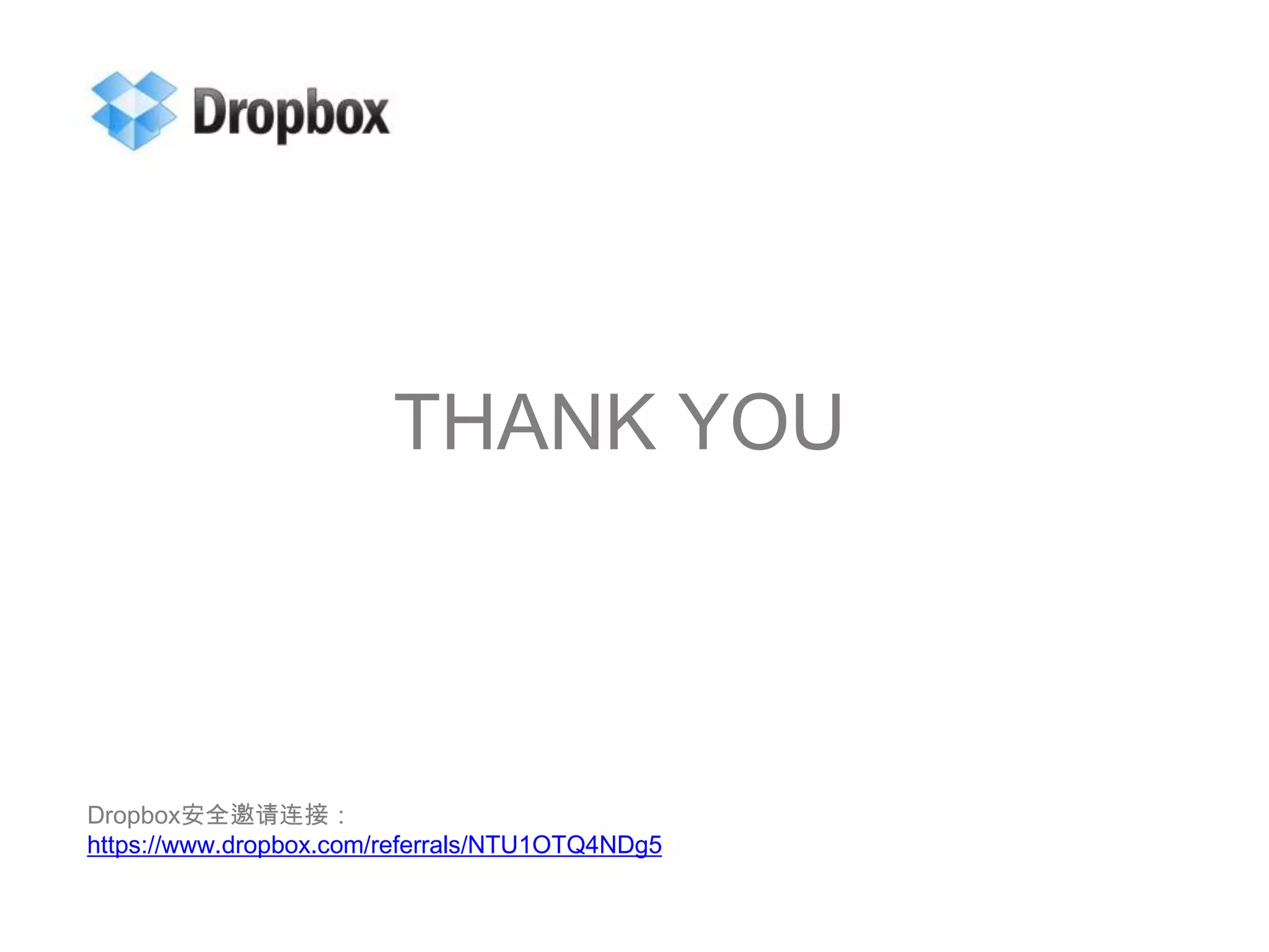 THANK YOUDropbox安全邀请连接：https://www.dropbox.com/referrals/NTU1OTQ4NDg5