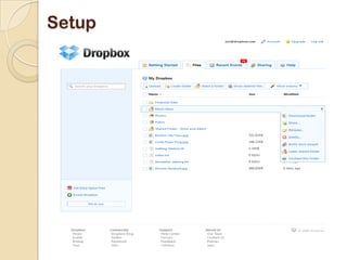 Founder and CEOs:     Drew Houston and Arash FerdowsiFounded in ‘07, launched Sep ’08