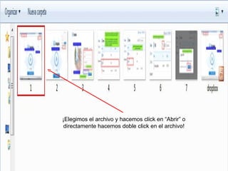 ¡Elegimos el archivo y hacemos click en “Abrir” o
 directamente hacemos doble click en el archivo!
 