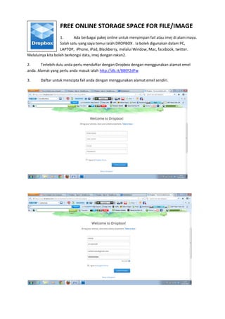 FREE ONLINE STORAGE SPACE FOR FILE/IMAGE
                   1.      Ada berbagai pakej online untuk menyimpan fail atau im...