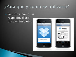  Se utiliza como un
respaldo, disco
duro virtual, etc.
 
