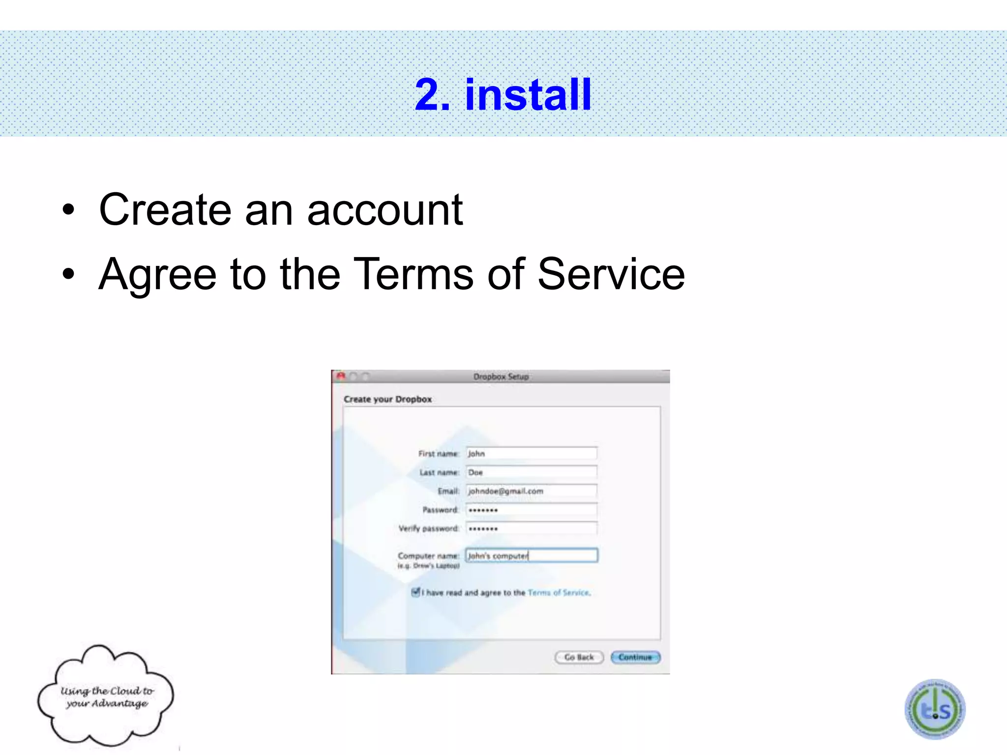 2. install
• Create an account
• Agree to the Terms of Service

 