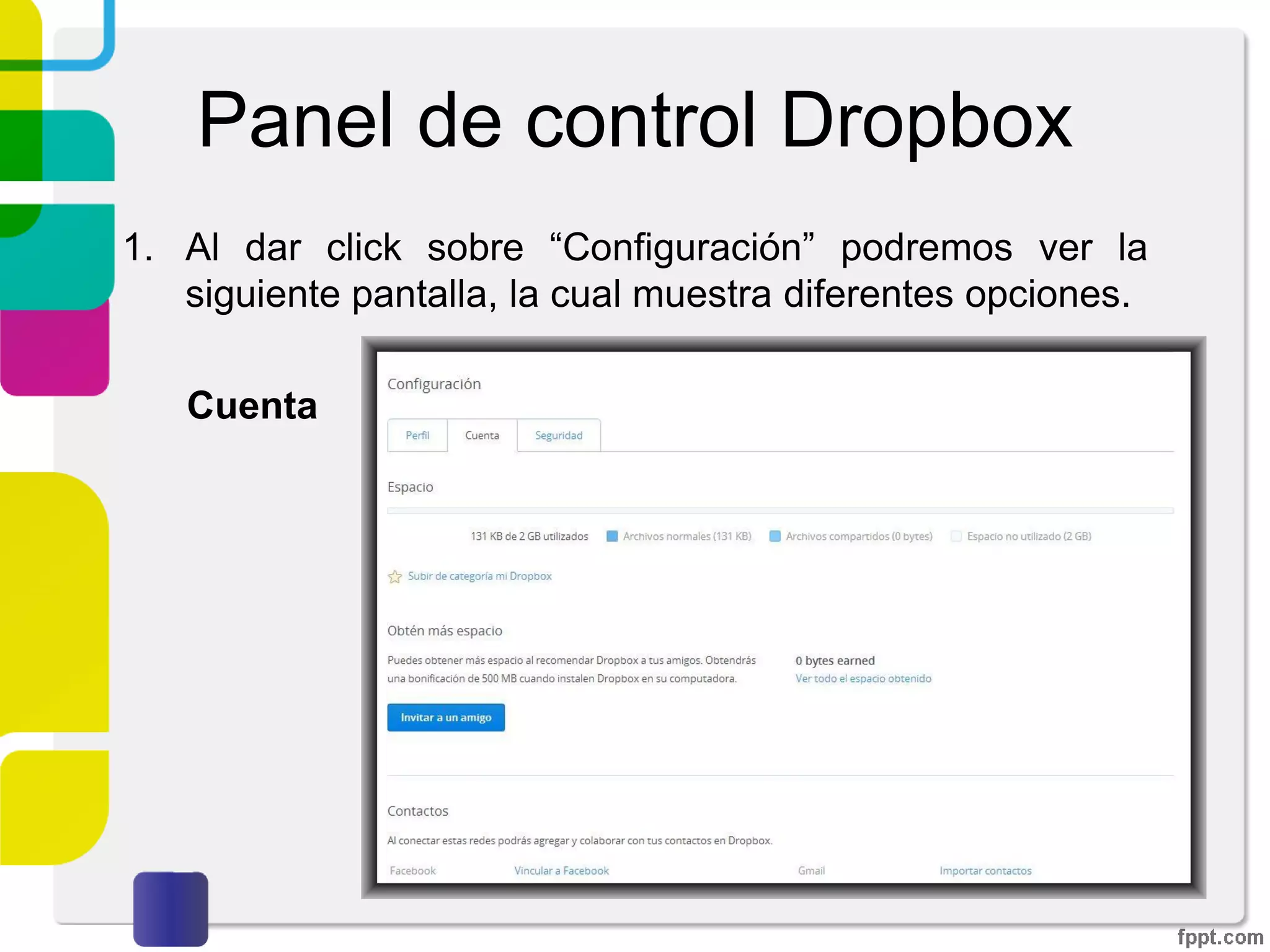 Panel de control Dropbox
1. Al dar click sobre “Configuración” podremos ver la
siguiente pantalla, la cual muestra diferentes opciones.
Configuración
 
