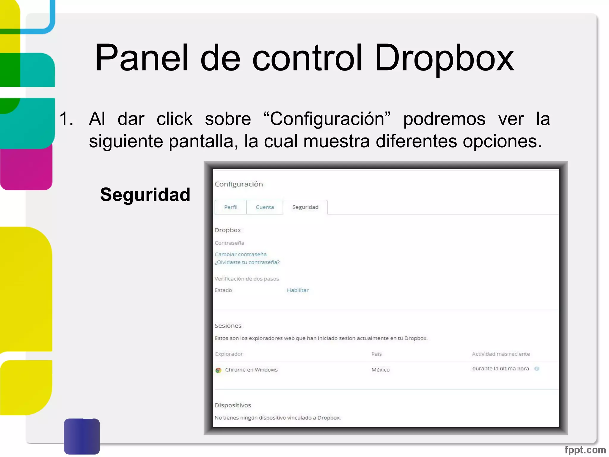 Panel de control Dropbox
1. Al dar click sobre “Configuración” podremos ver la
siguiente pantalla, la cual muestra diferentes opciones.
Cuenta
 
