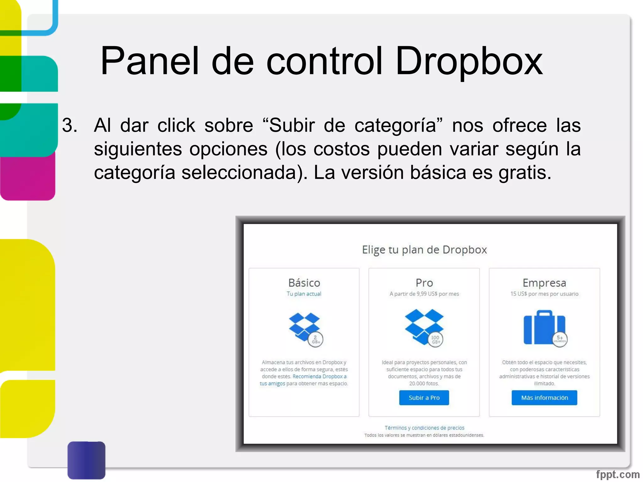 Panel de control Dropbox
2. Al dar click sobre “Instalar” nos ofrece la opción de
descarga de la aplicación para escritorio. Esta tiene un
tamaño aproximado de 37 Mb.
 