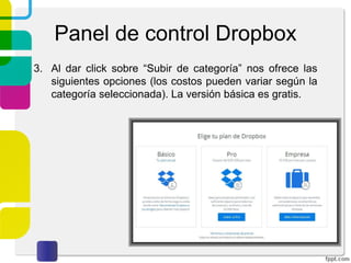 Panel de control Dropbox
2. Al dar click sobre “Instalar” nos ofrece la opción de
descarga de la aplicación para escritorio. Esta tiene un
tamaño aproximado de 37 Mb.
 