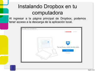 Escritorio de Dropbox
Eventos
En eventos puedes visualizar todo lo relacionado a tu
gestión de archivos: cargas y cambios recientes, archivos
eliminados (tendrás opción de restaurarlos), entre otros.
 