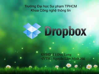 Trường Đại học Sư phạm TPHCM 
Khoa Công nghệ thông tin 
GVHD: Lê Đức Long 
SVTH : Nguyễn Lâm Minh Hải 
 