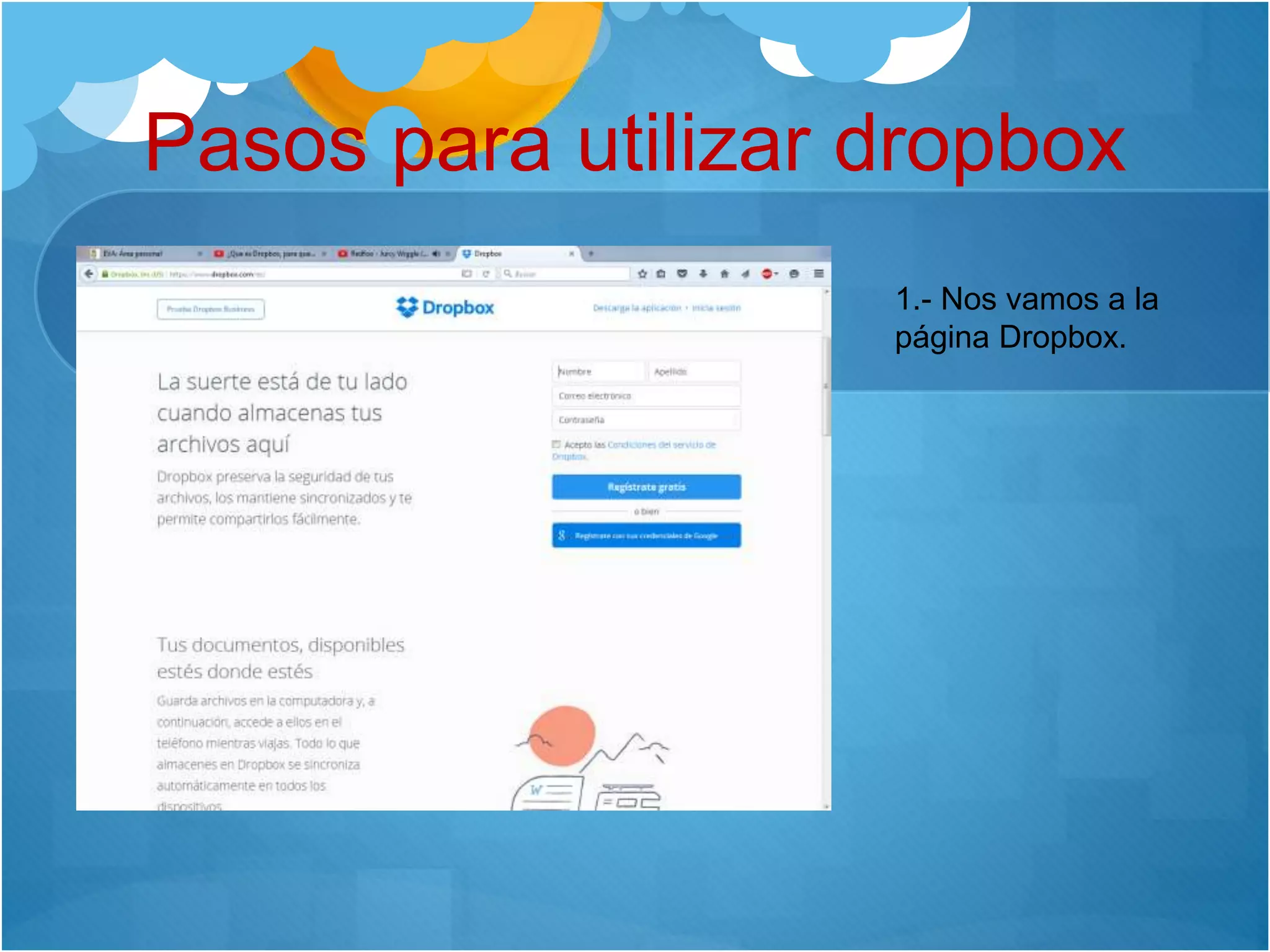 Pasos para utilizar dropbox
1.- Nos vamos a la
página Dropbox.
 
