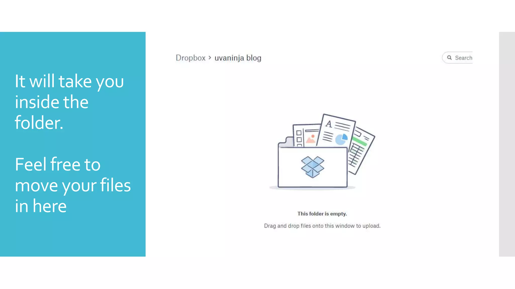 It will take you
inside the
folder.
Feel free to
move your files
in here
 