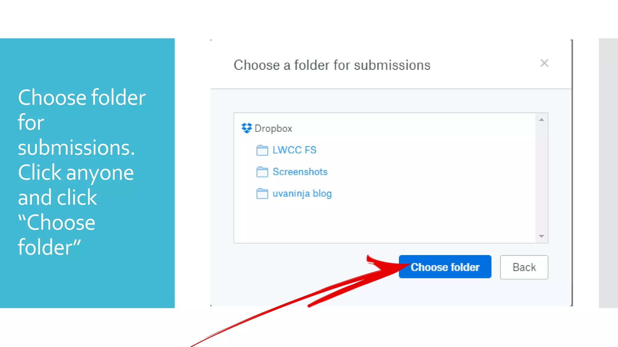 Choose folder
for
submissions.
Click anyone
and click
“Choose
folder”
 