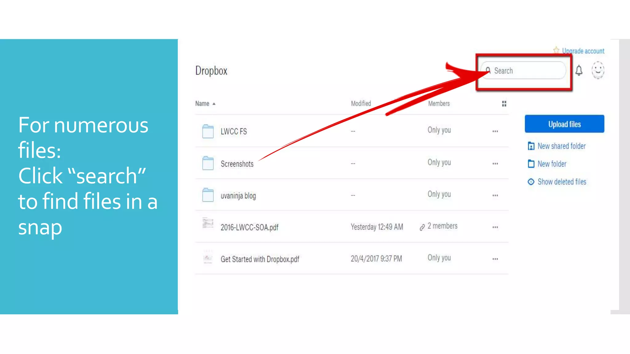 For numerous
files:
Click “search”
to find files in a
snap
 