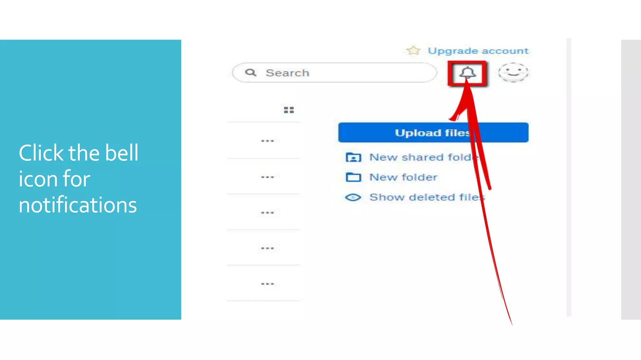 Click the bell
icon for
notifications
 
