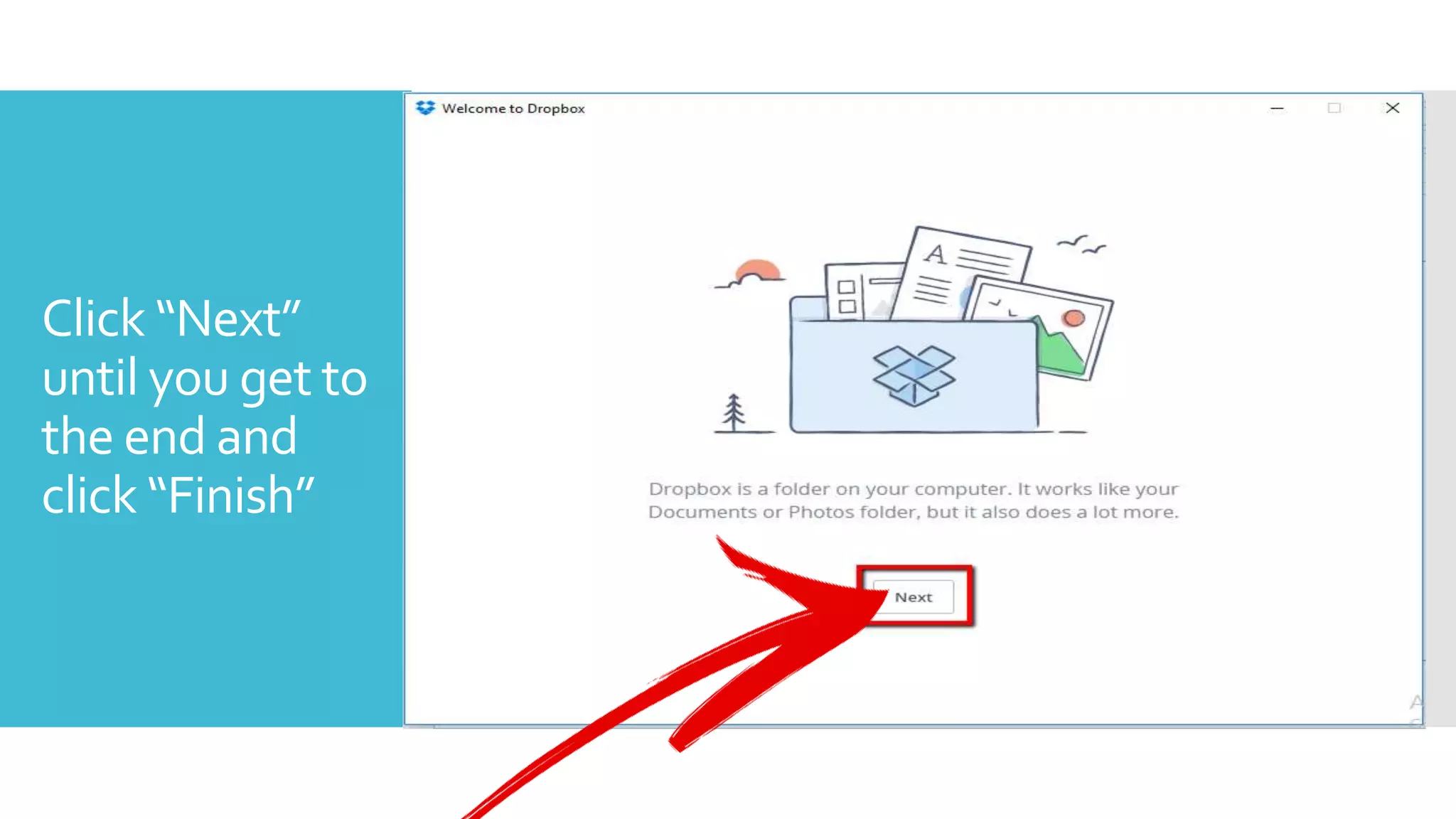 Click “Next”
until you get to
the end and
click “Finish”
 