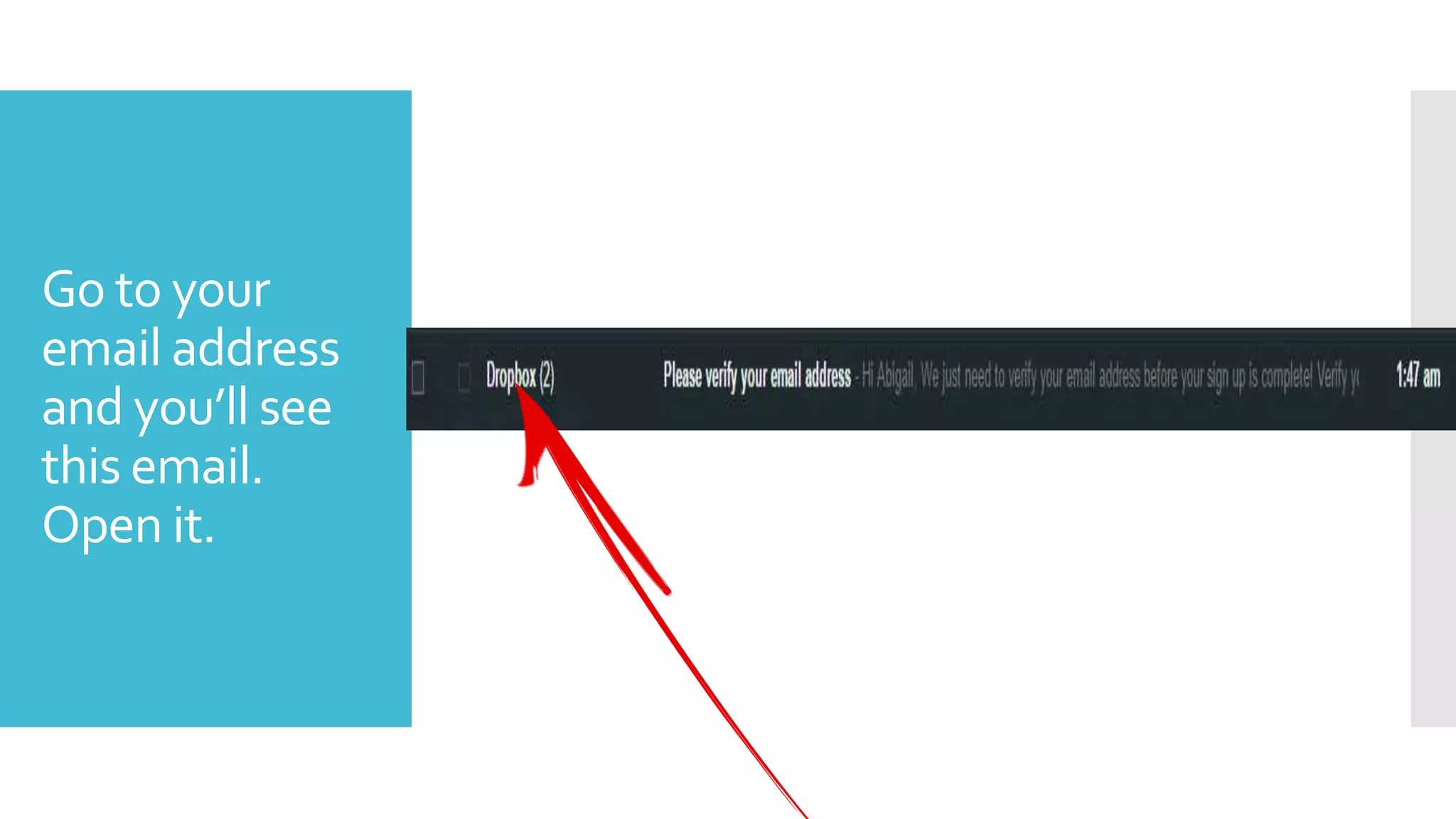 Go to your
email address
and you’ll see
this email.
Open it.
 
