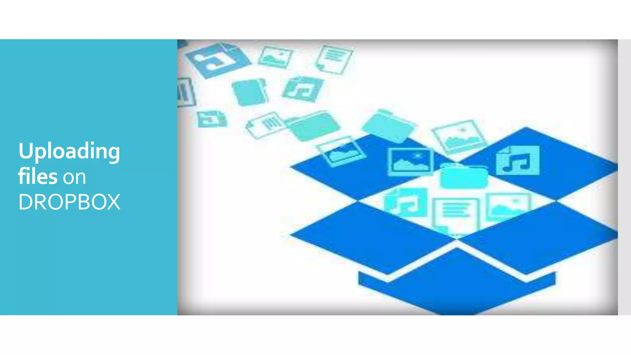 Uploading
files on
DROPBOX
 