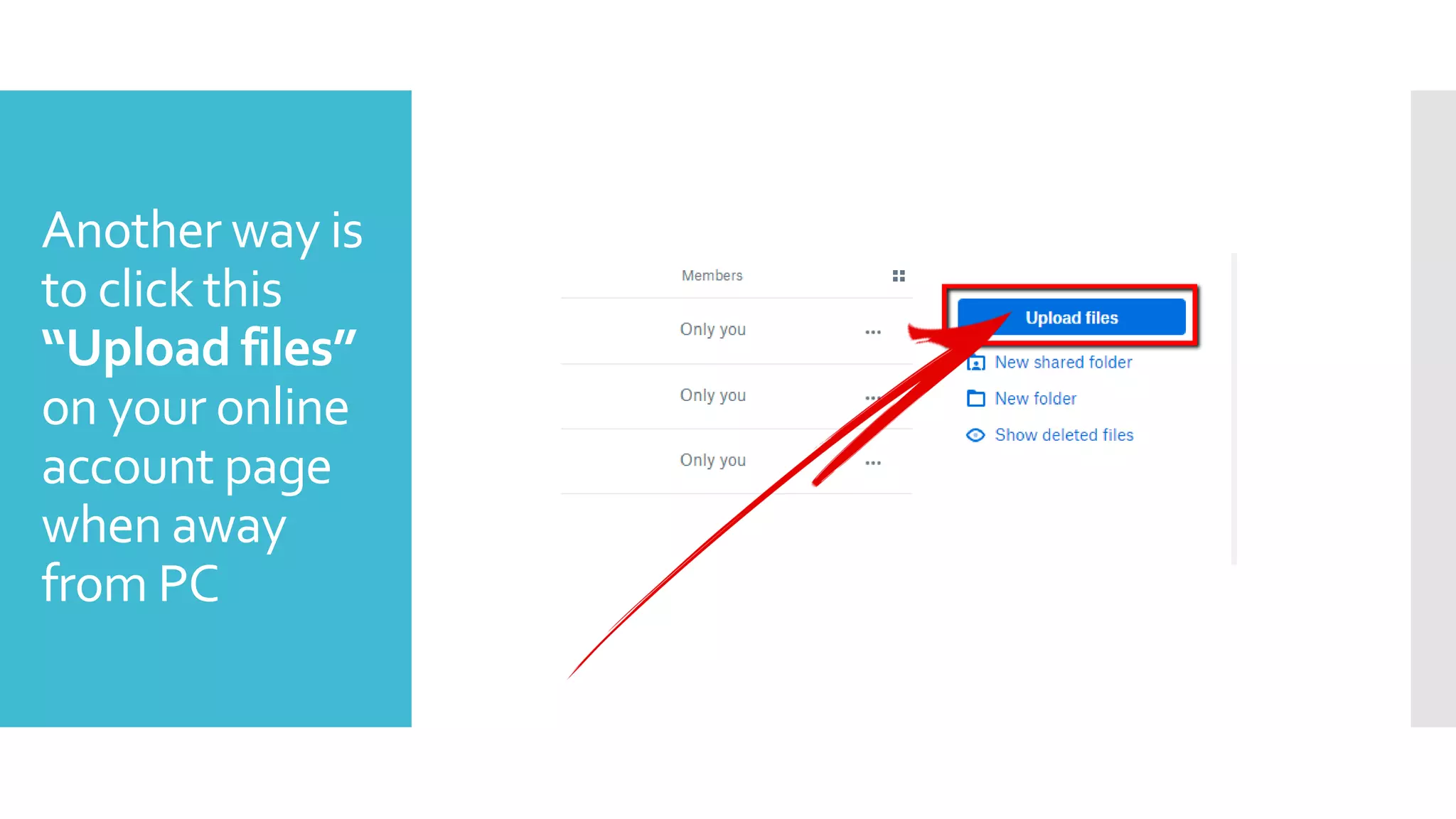 Another way is
to click this
“Upload files”
on your online
account page
when away
from PC
 