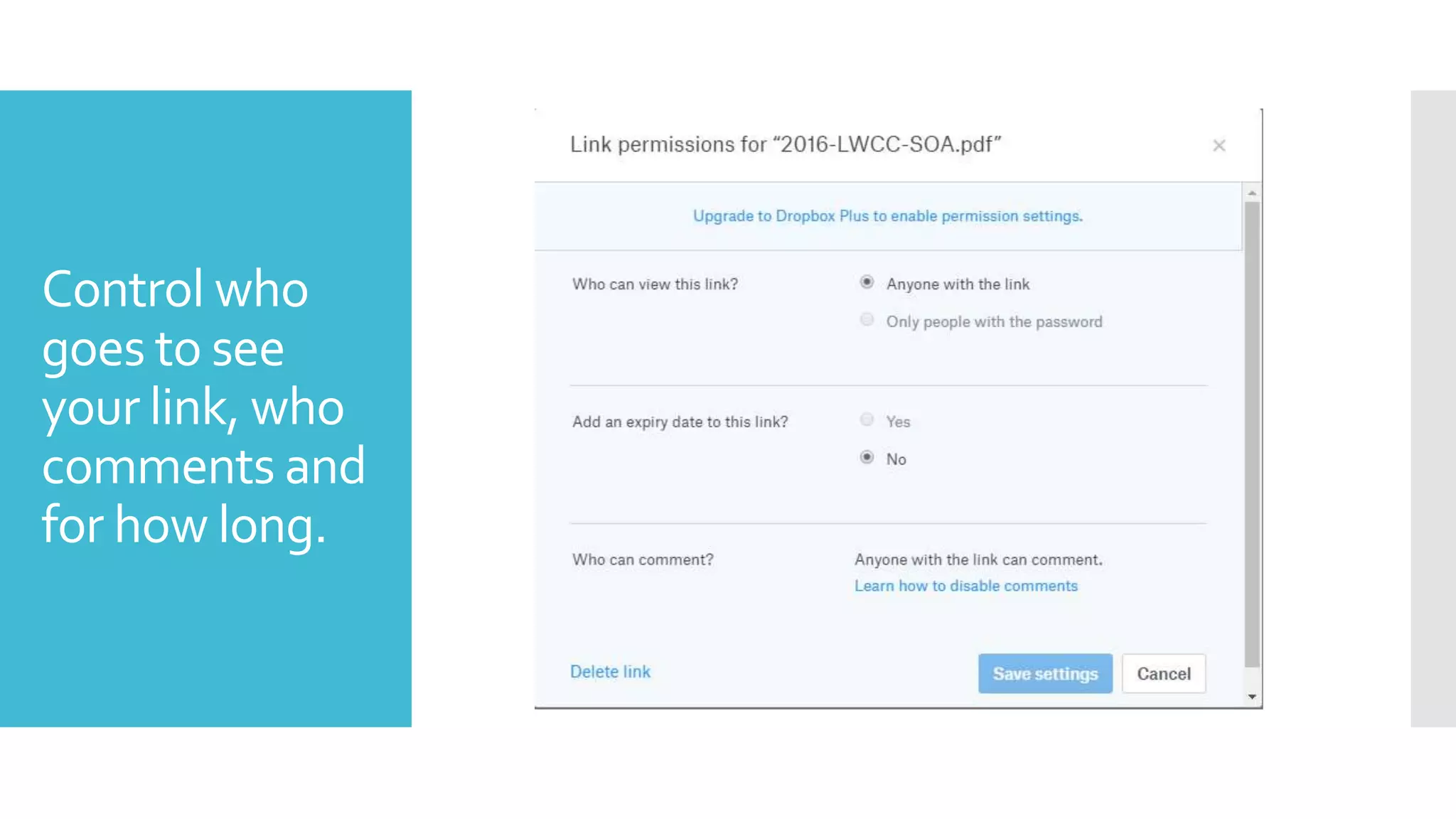Control who
goes to see
your link, who
comments and
for how long.
 