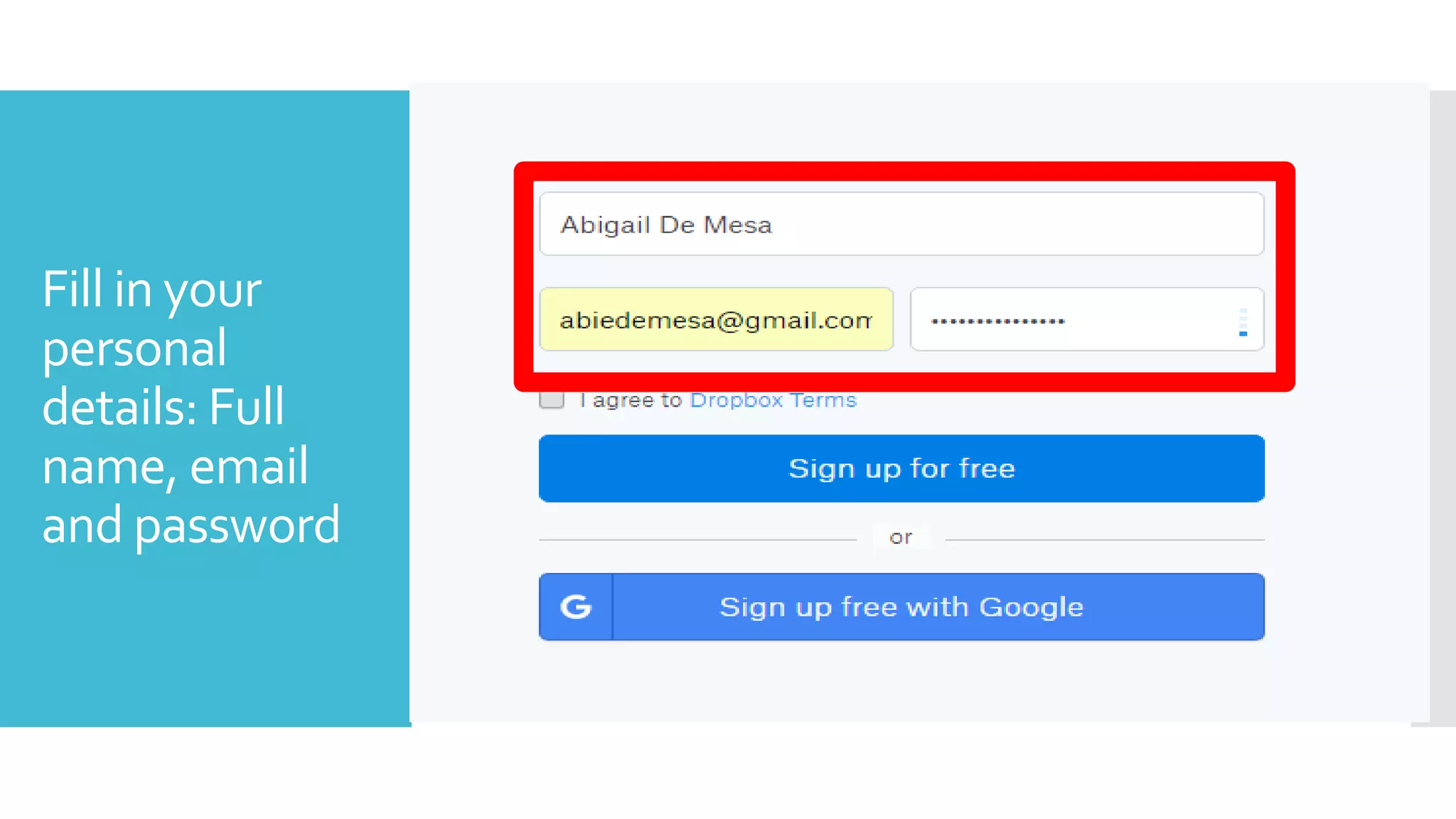 Fill in your
personal
details: Full
name, email
and password
 