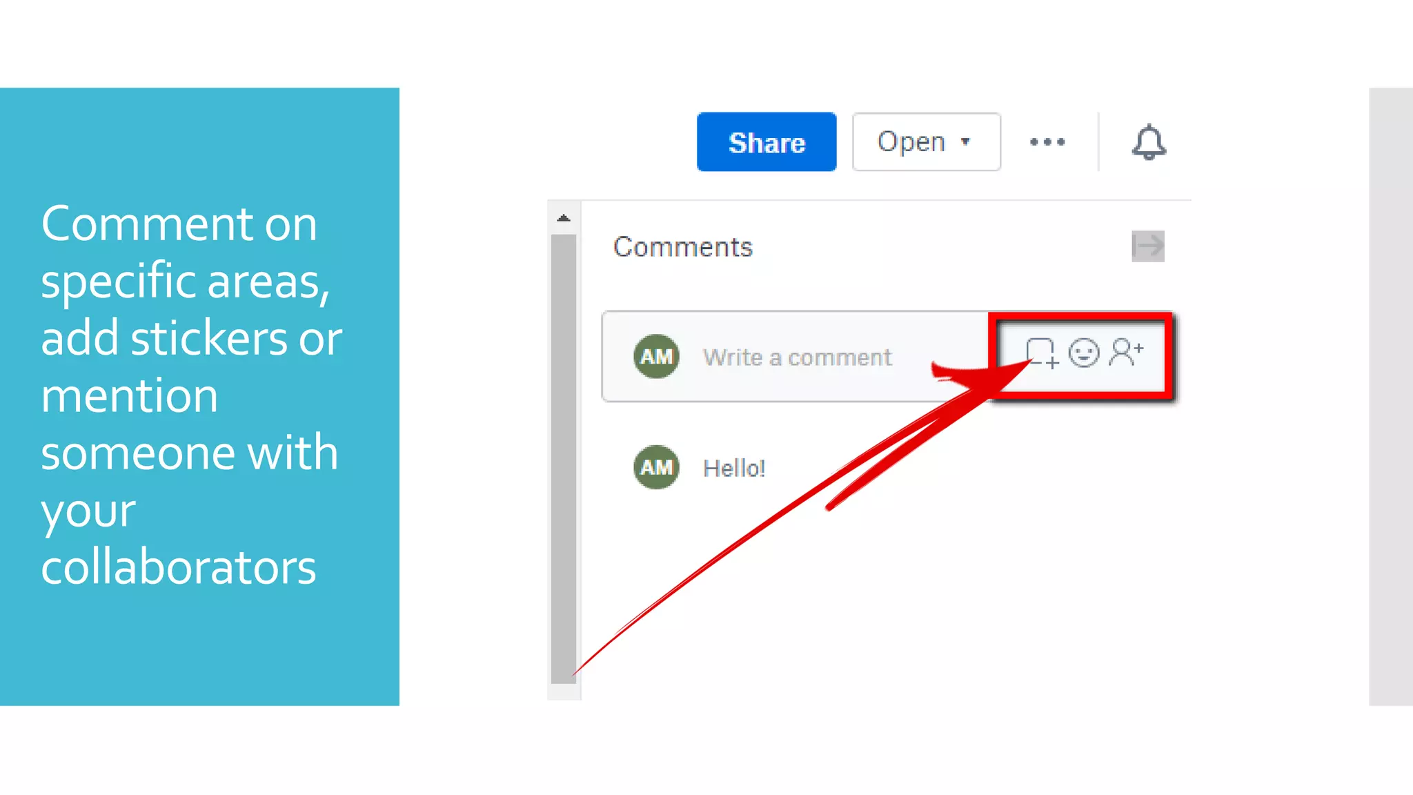 Comment on
specific areas,
add stickers or
mention
someone with
your
collaborators
 