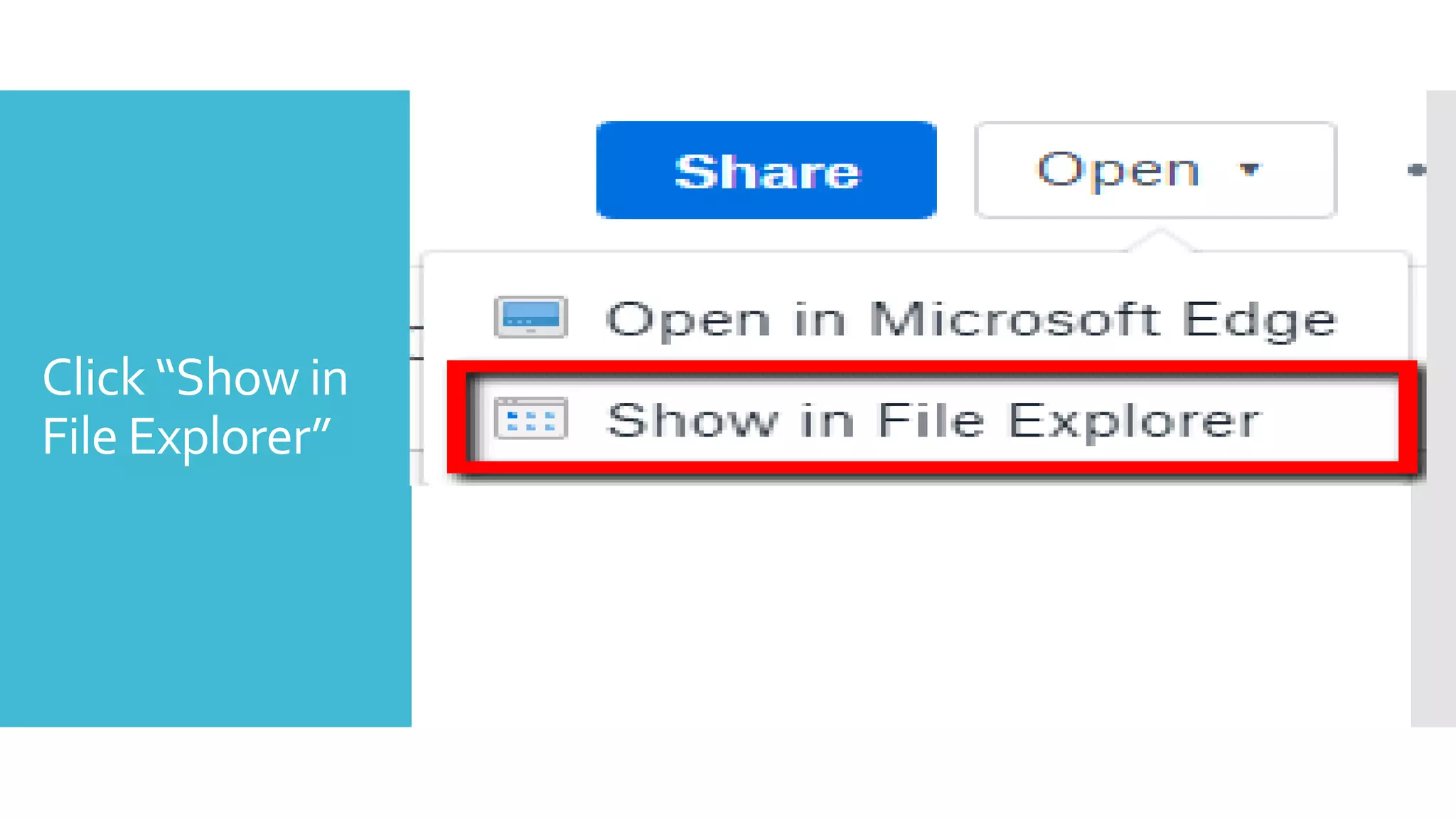 Click “Show in
File Explorer”
 